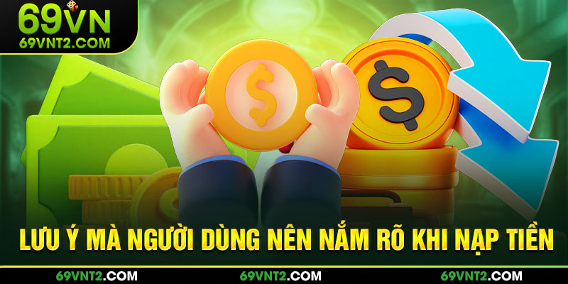 Lưu ý mà người dùng nên nắm rõ Lưu ý mà người dùng nên nắm rõ