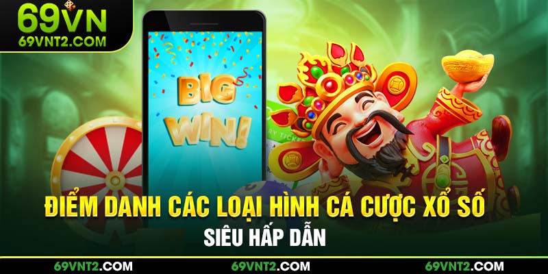 Điểm danh các loại hình cá cược siêu hấp dẫn Điểm danh các loại hình cá cược siêu hấp dẫn