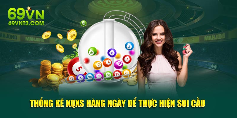 Thống kê KQXS để thực hiện soi cầu mỗi ngày Thống kê KQXS để thực hiện soi cầu mỗi ngày